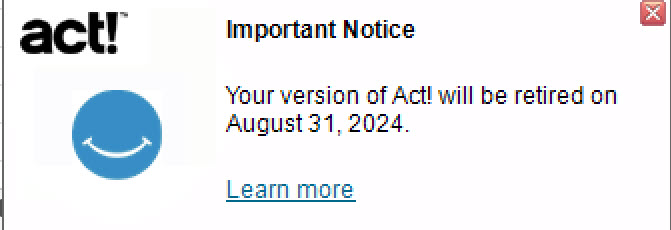 Your version of Act! will be retired on August 31, 2024