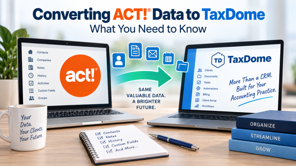 Converting ACT! Data to TaxDome: What You Need to Know