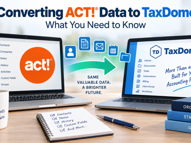 Converting ACT! Data to TaxDome: What You Need to Know